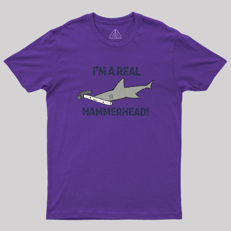I'M A REAL HAMMERHEAD! Geek T-Shirt