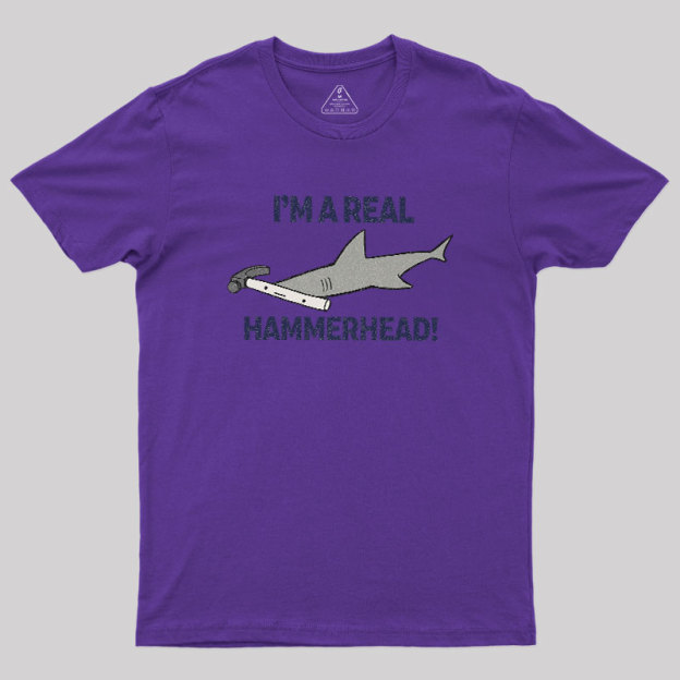 I'M A REAL HAMMERHEAD! Geek T-Shirt