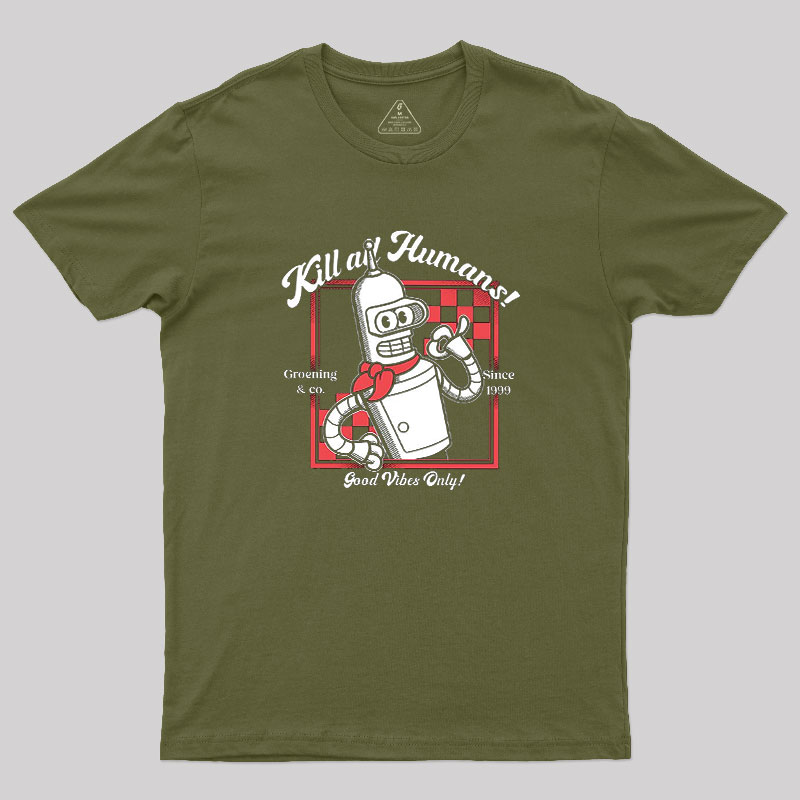 Kill All Humans Geek T-Shirt