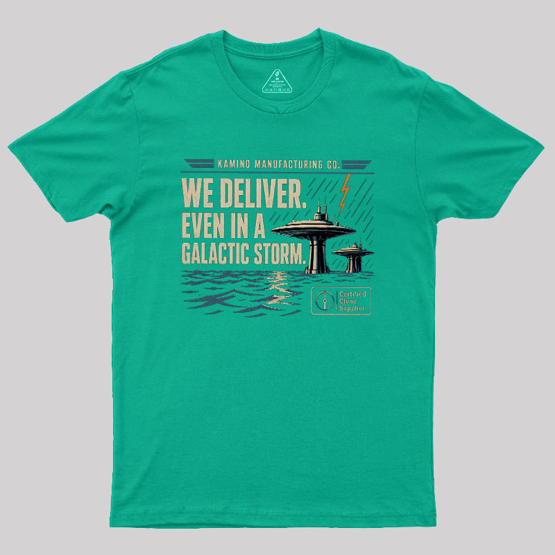 We Deliver Even In A Galactic Storm Geek T-Shirt