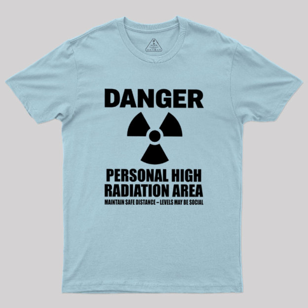High Radiation Area Geek T-Shirt