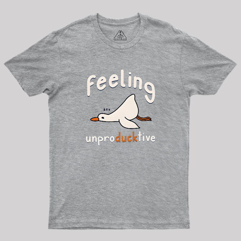 Feeling unproDUCKtive Geek T-Shirt