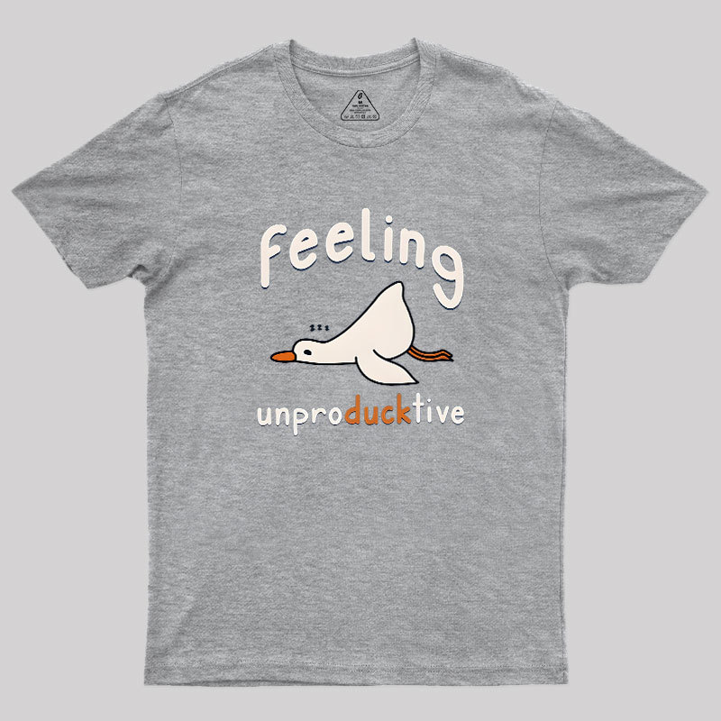 Feeling unproDUCKtive Geek T-Shirt