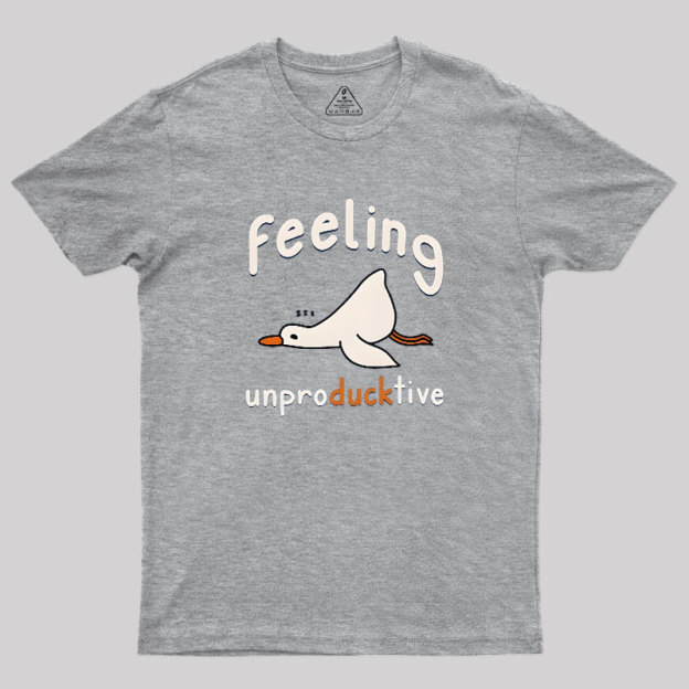 Feeling unproDUCKtive Geek T-Shirt