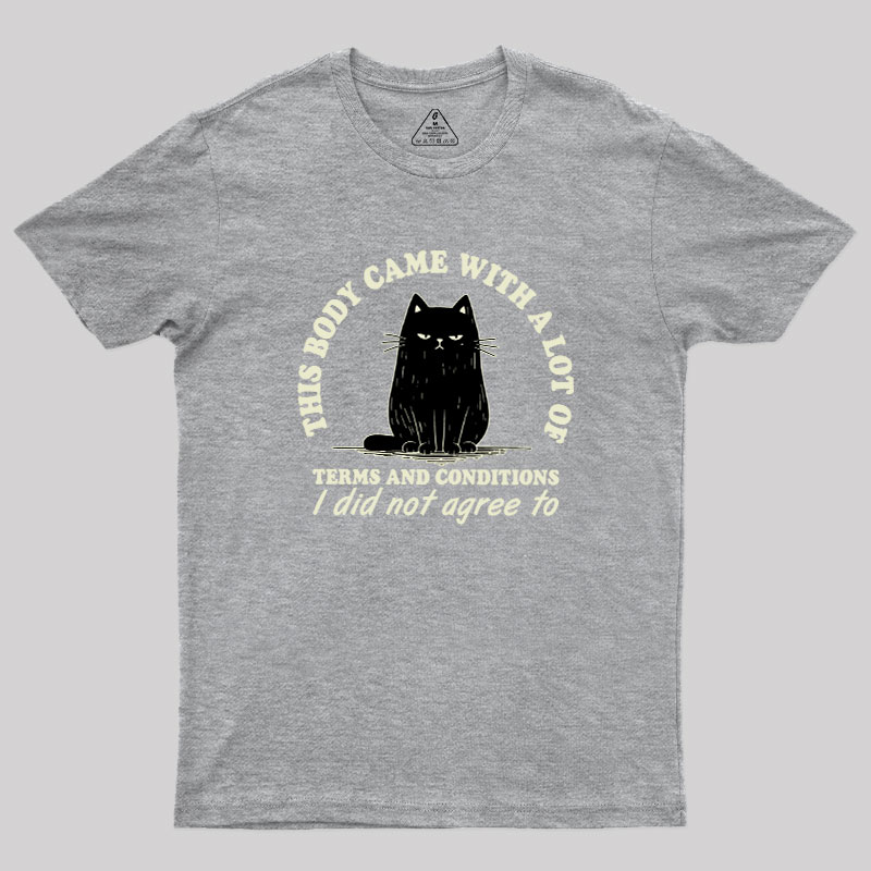 This Body Came With A Lot Of Terms And Conditions Geek T-Shirt