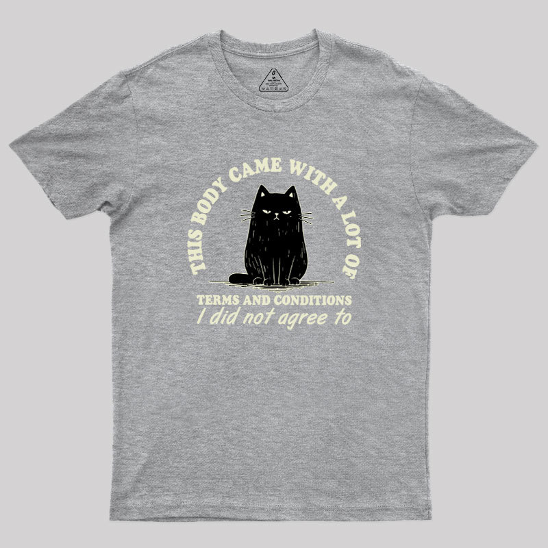 This Body Came With A Lot Of Terms And Conditions Geek T-Shirt