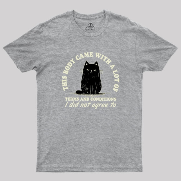 This Body Came With A Lot Of Terms And Conditions Geek T-Shirt