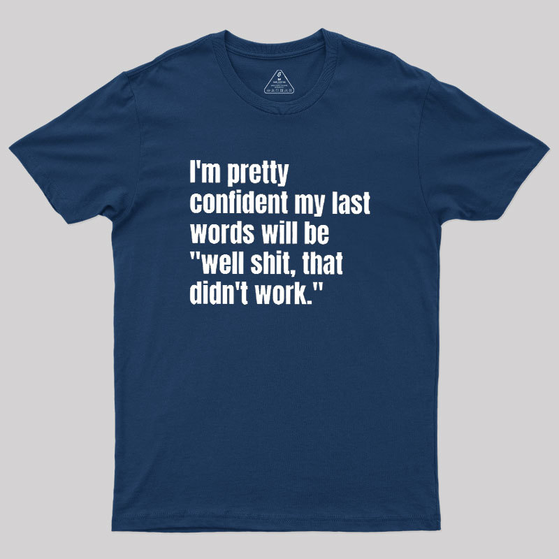 My Last Words Geek T-Shirt