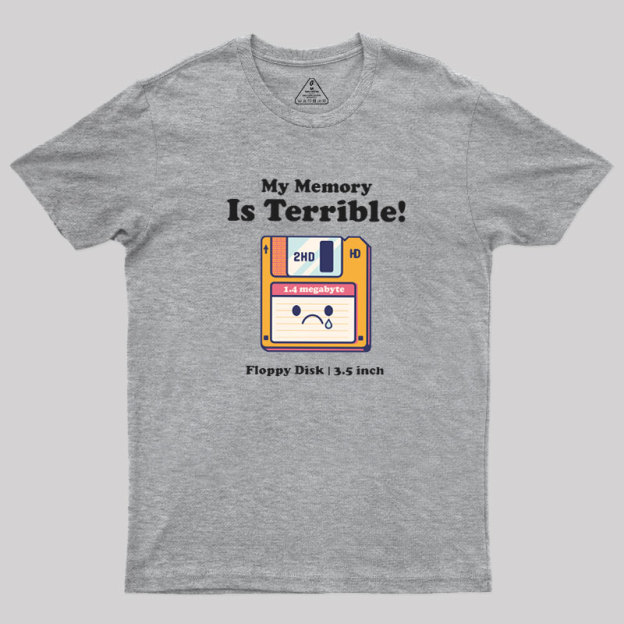 My Memory is Terrible Geek T-Shirt