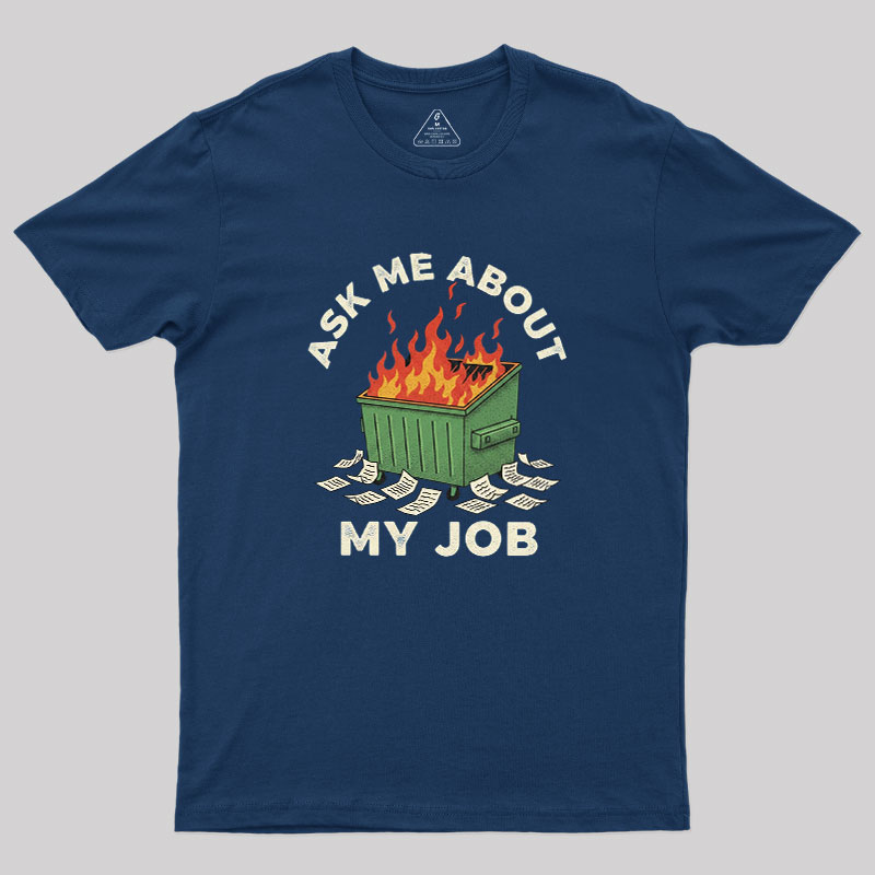 Ask Me About My Job Geek T-Shirt
