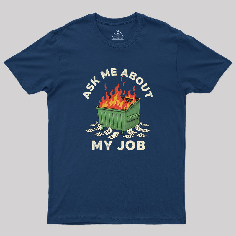 Ask Me About My Job Geek T-Shirt