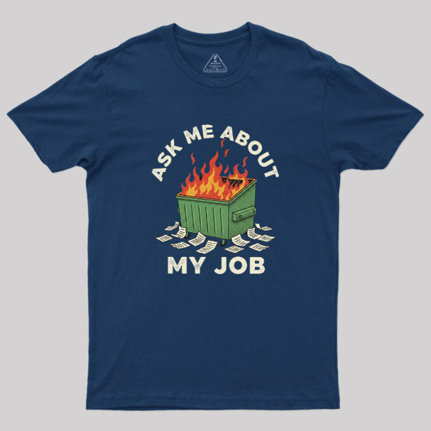 Ask Me About My Job Geek T-Shirt
