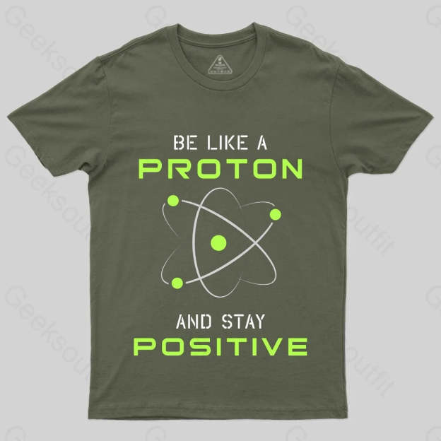 Be a Proton, Stay Positive - Funny Science Geek T-Shirt - Geeksoutfit