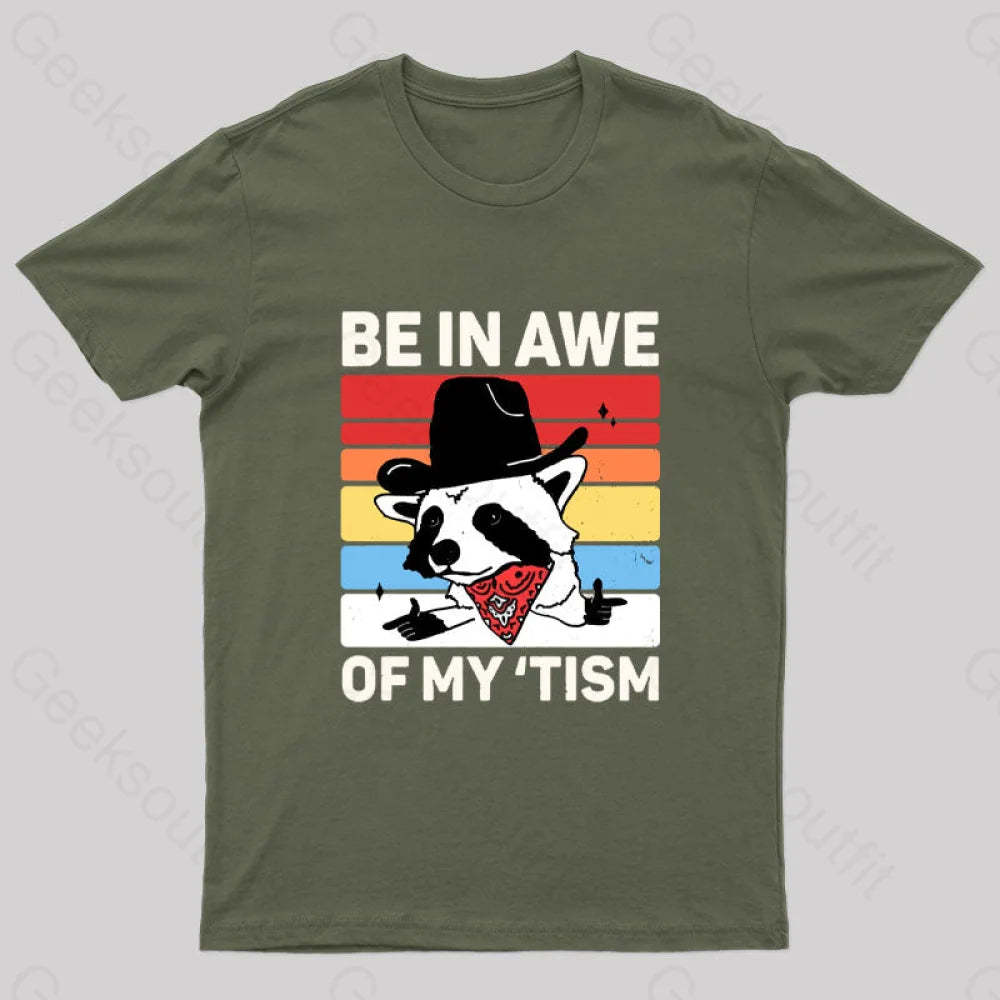 Be In Awe Of My Tism Nerd T-Shirt Army Green / S