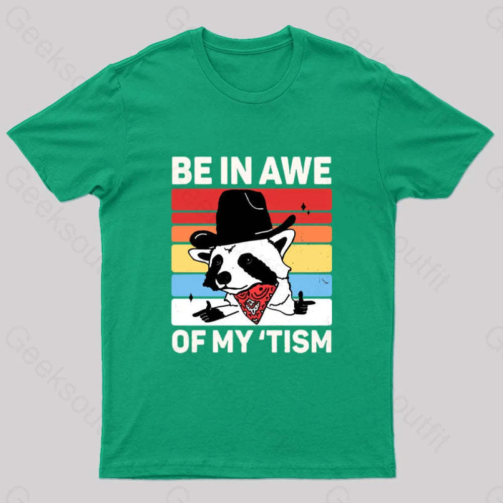 Be In Awe Of My Tism Nerd T-Shirt Green / S