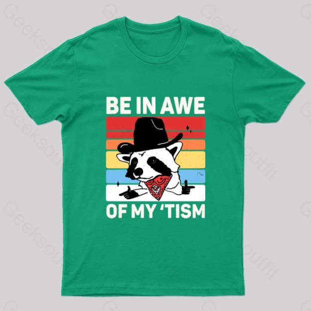 Be In Awe Of My Tism Nerd T-Shirt Green / S