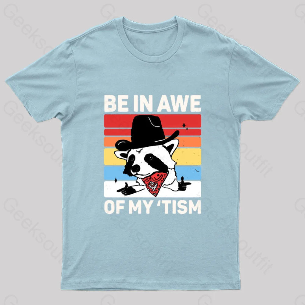 Be In Awe Of My Tism Nerd T-Shirt Light Blue / S