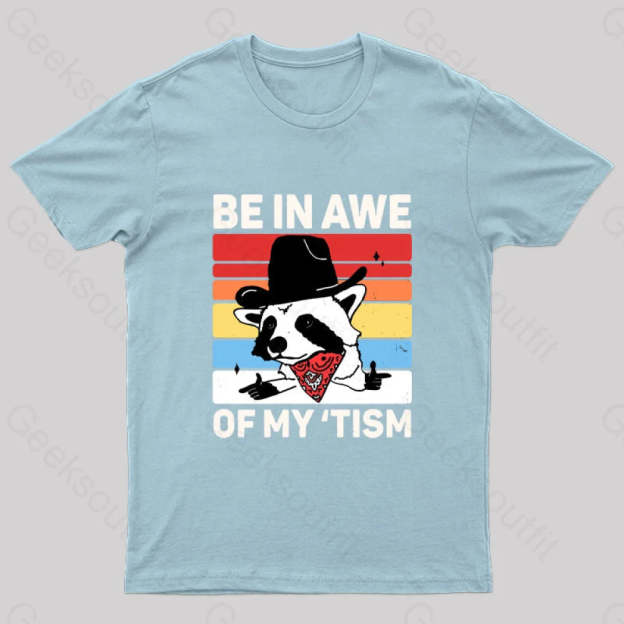 Be In Awe Of My Tism Nerd T-Shirt Light Blue / S