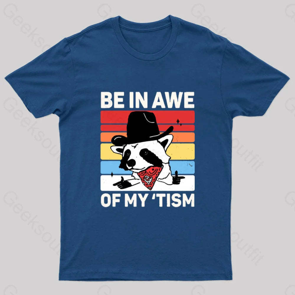 Be In Awe Of My Tism Nerd T-Shirt Navy / S
