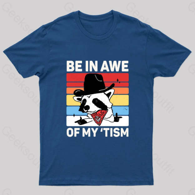 Be In Awe Of My Tism Nerd T-Shirt Navy / S