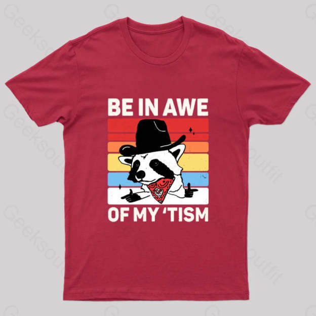 Be In Awe Of My Tism Nerd T-Shirt Red / S