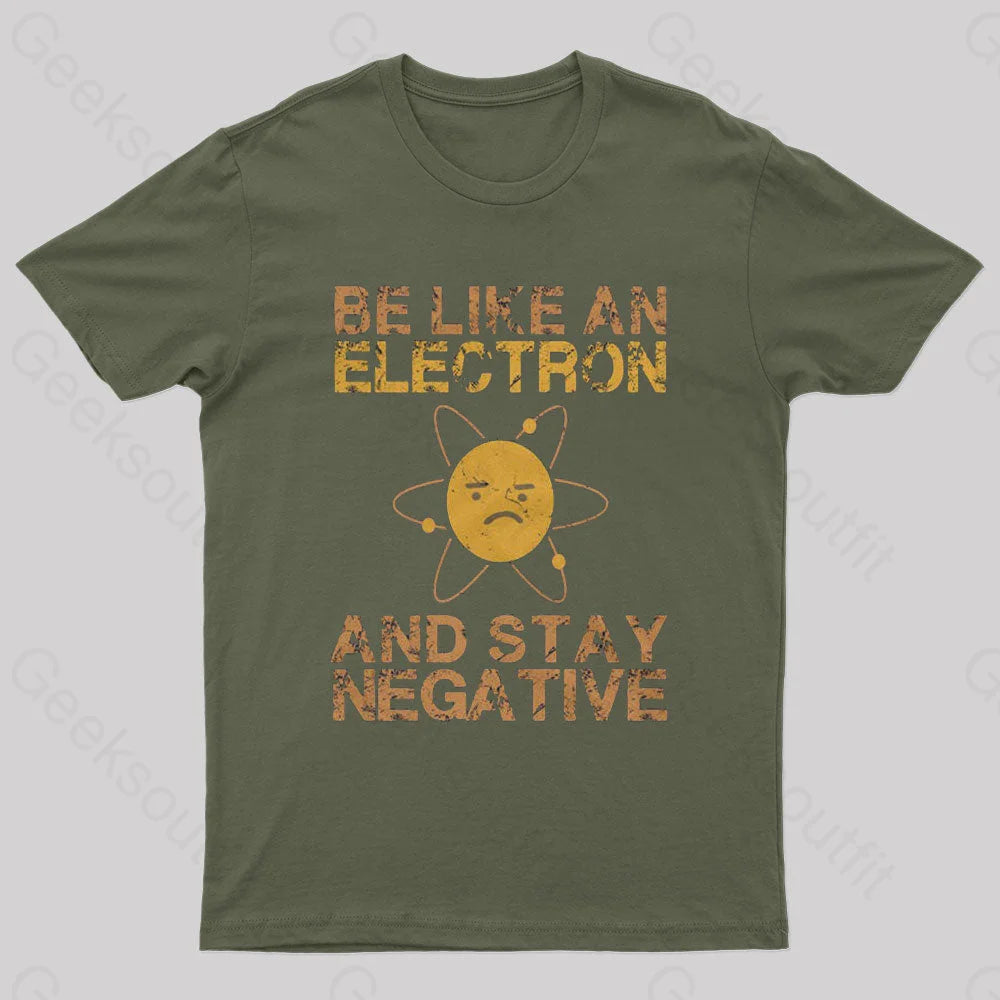 Be Like An Electron Geek T-Shirt Army Green / S