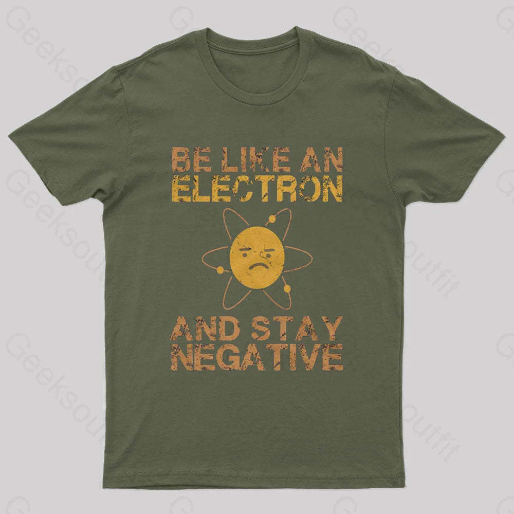 Be Like An Electron Geek T-Shirt Army Green / S