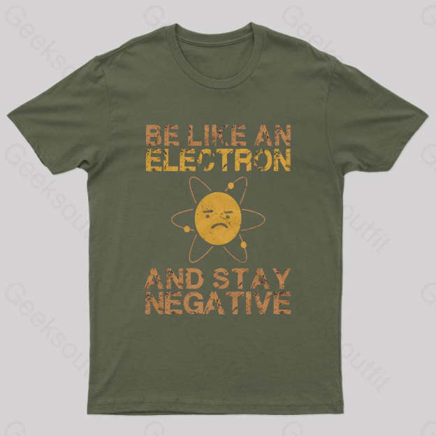 Be Like An Electron Geek T-Shirt Army Green / S
