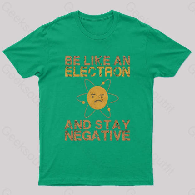 Be Like An Electron Geek T-Shirt Green / S