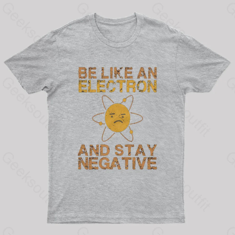 Be Like An Electron Geek T-Shirt Grey / S
