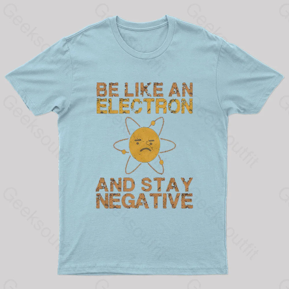 Be Like An Electron Geek T-Shirt Light Blue / S
