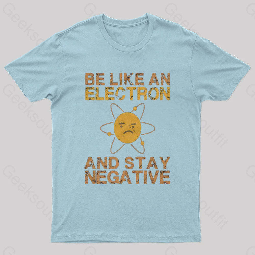 Be Like An Electron Geek T-Shirt Light Blue / S