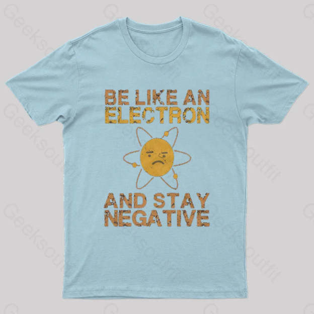 Be Like An Electron Geek T-Shirt Light Blue / S