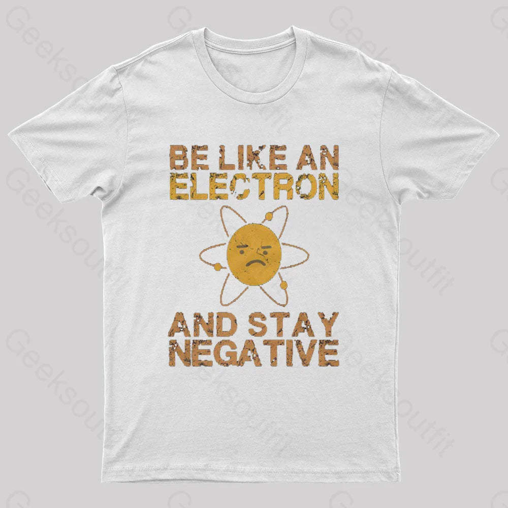 Be Like An Electron Geek T-Shirt White / S