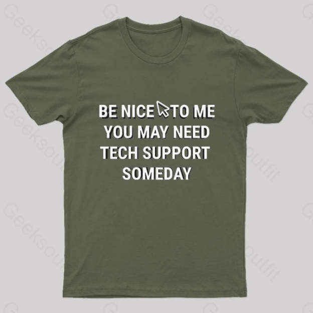 Be Nice Tech Support T-Shirt Army Green / S
