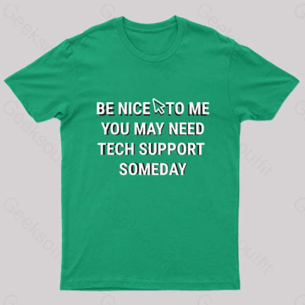 Be Nice Tech Support T-Shirt Green / S
