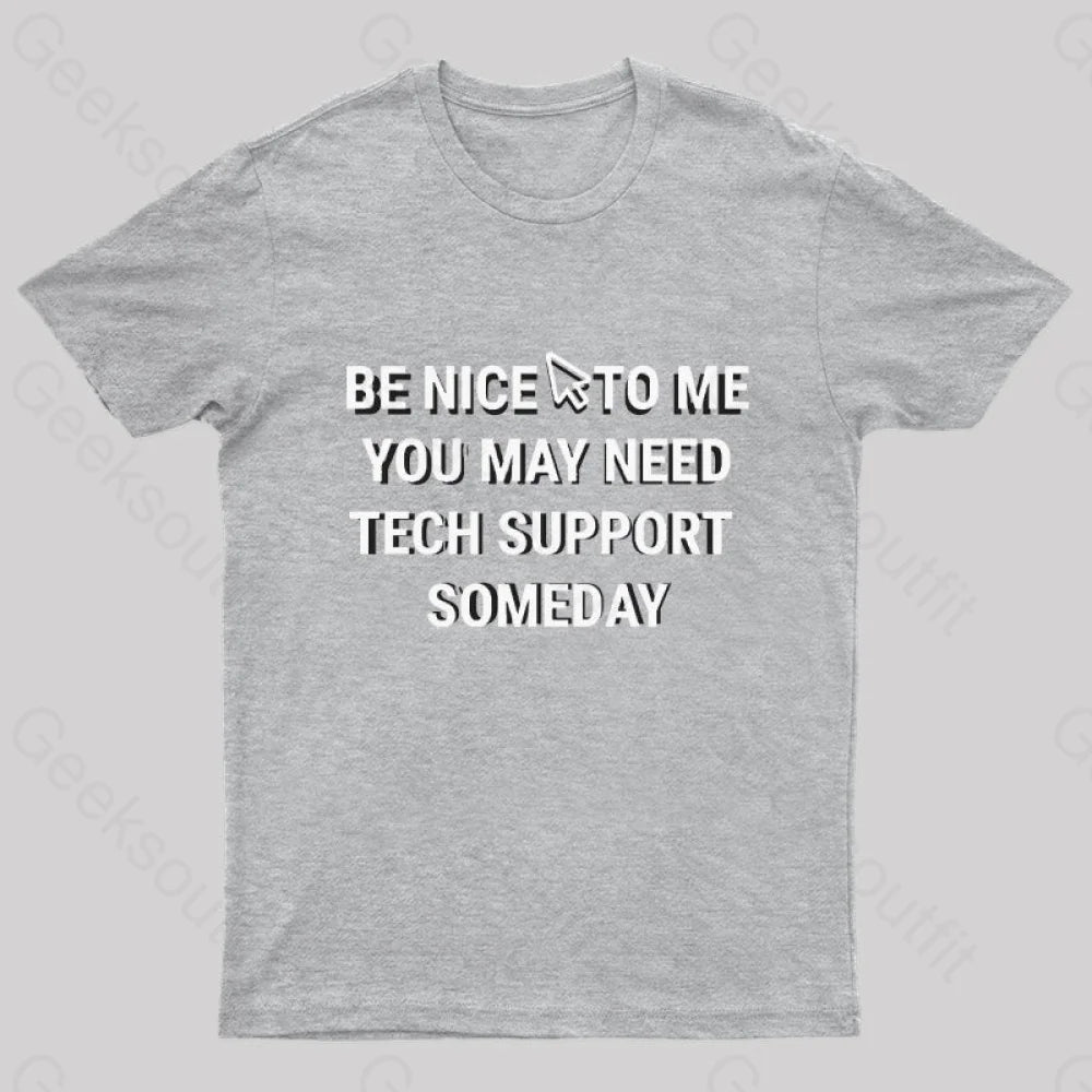 Be Nice Tech Support T-Shirt Grey / S