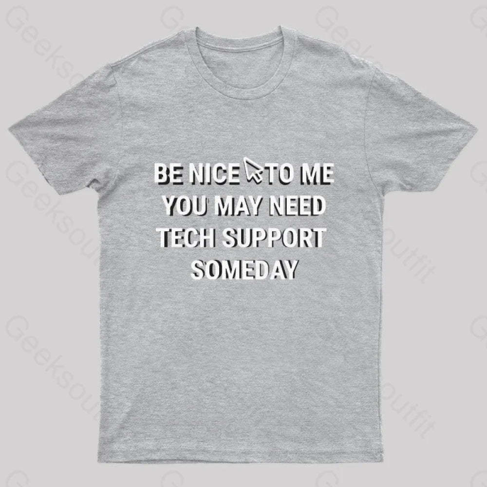 Be Nice Tech Support T-Shirt Grey / S
