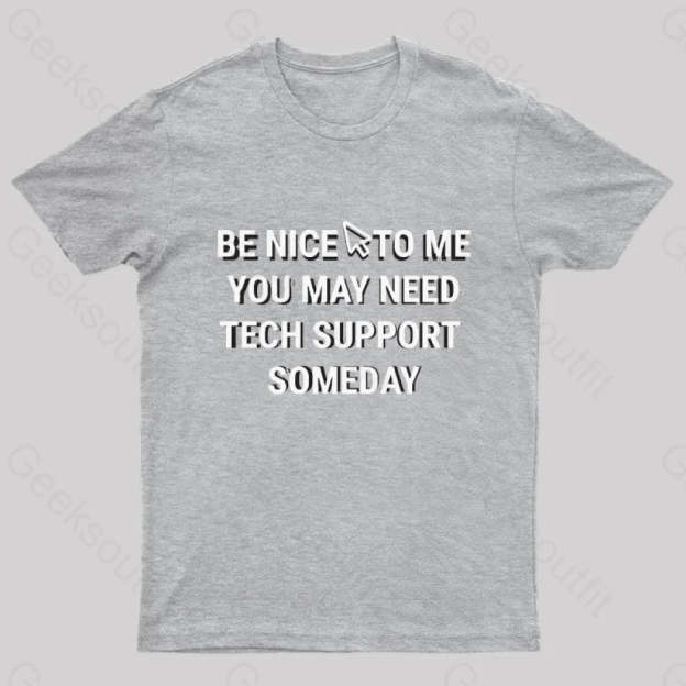 Be Nice Tech Support T-Shirt Grey / S