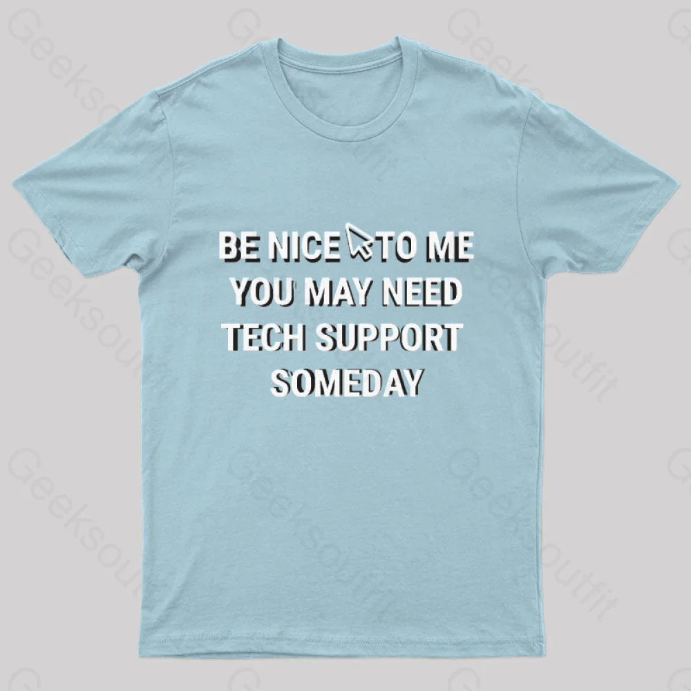 Be Nice Tech Support T-Shirt Light Blue / S