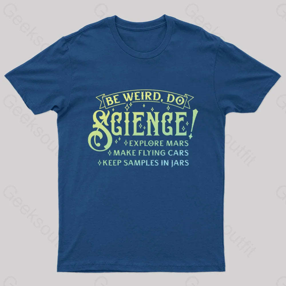 Be Weird Do Science Geek T-Shirt Navy / S