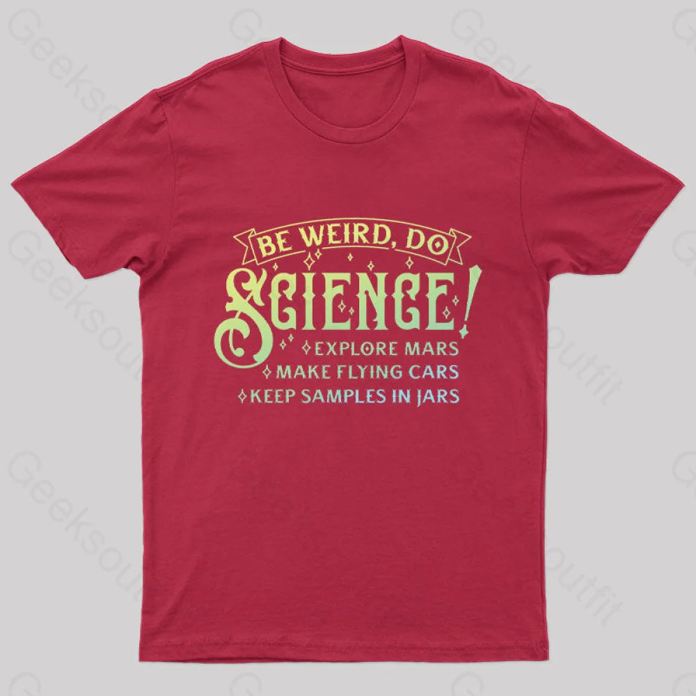 Be Weird Do Science Geek T-Shirt Red / S