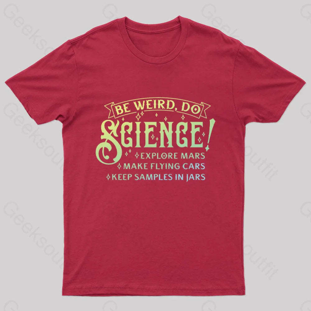 Be Weird Do Science Geek T-Shirt Red / S