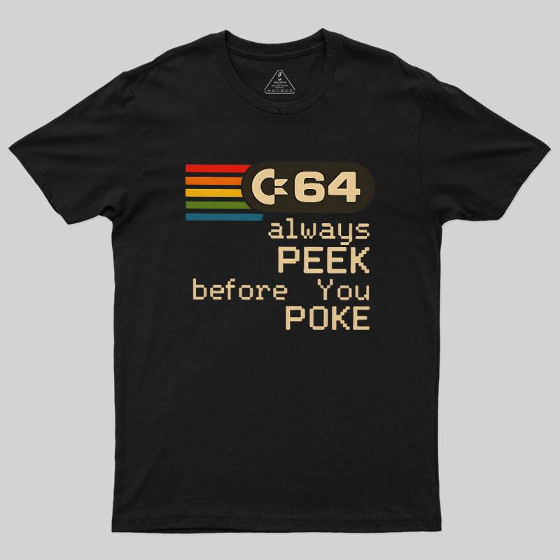C-64 - PEEK before you POKE Geek T-Shirt