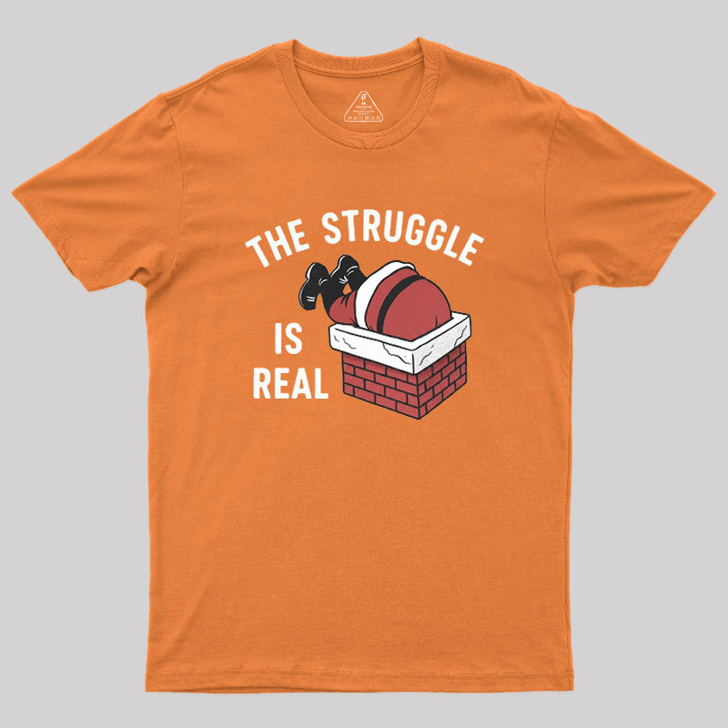 The Struggle Is Real Geek T-Shirt