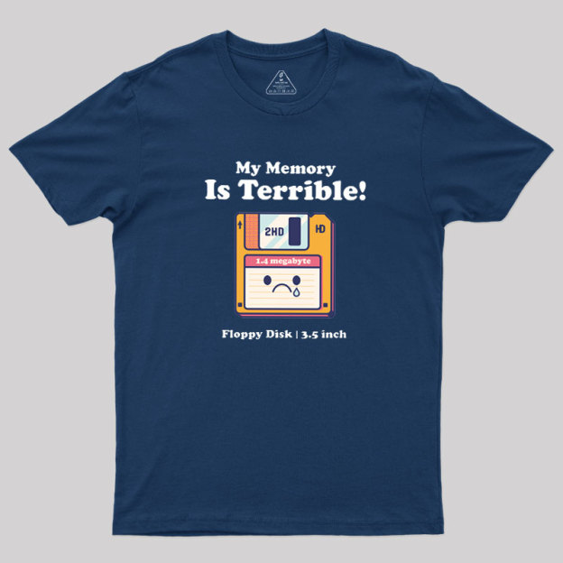 My Memory is Terrible Geek T-Shirt