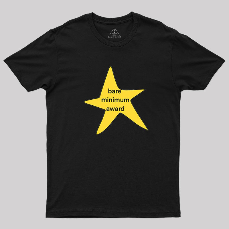 Bare Minimum Award? Geek T-Shirt