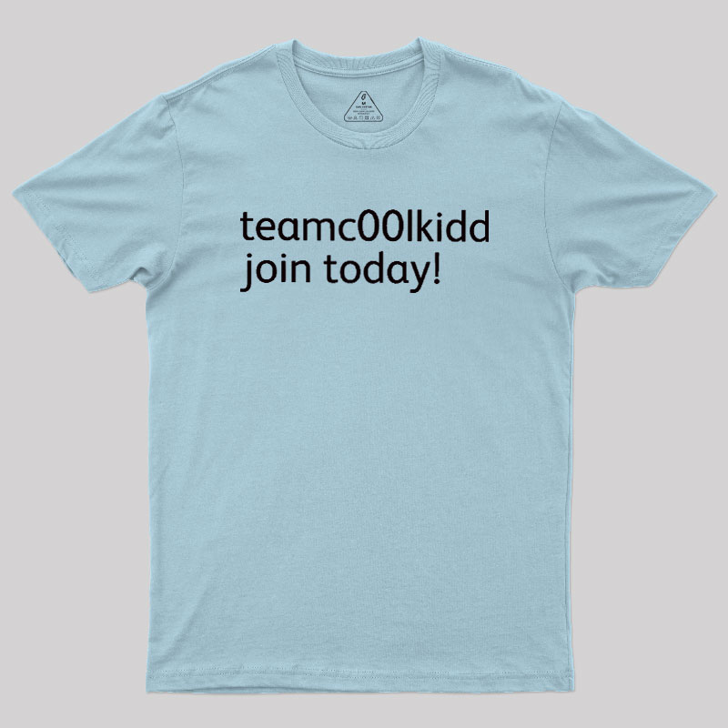 Team c00lkidd Join Today Geek T-Shirt
