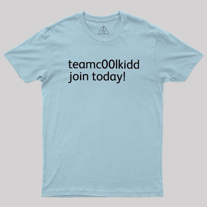 Team c00lkidd Join Today Geek T-Shirt
