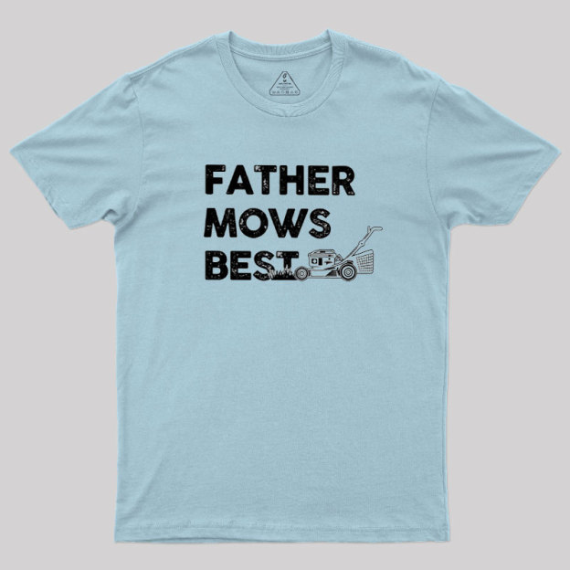 Father Mows Best Geek T-Shirt